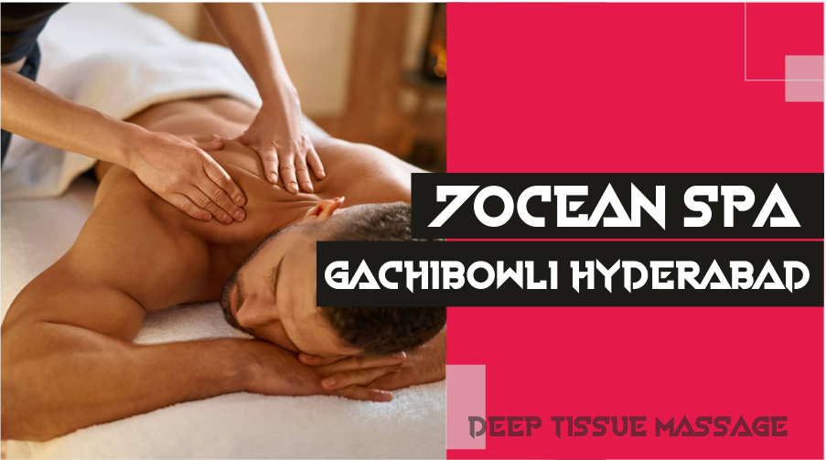 Deep Tissue Massage in Gachibowli Hyderabad
